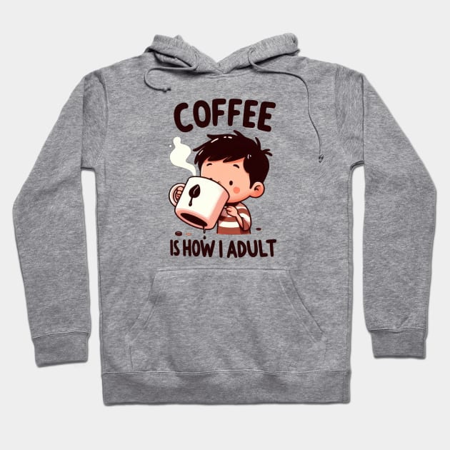 Coffee is How I Adult Hoodie by Coffee Lover Finds